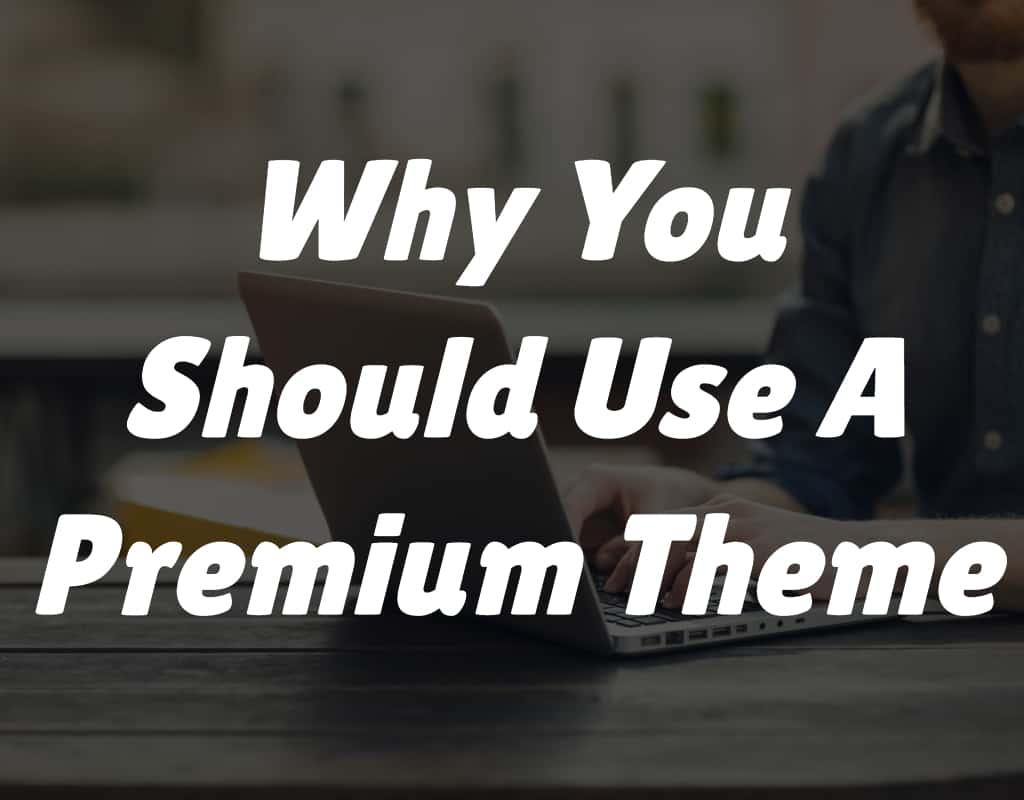 why-you-should-use-a-premium-wordpress-theme-add-wp